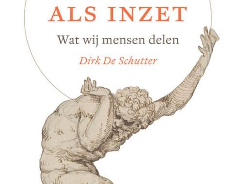 Nieuw Boek Van Dirk De Schutter: De Wereld Als Inzet. Wat Wij Mensen Delen.